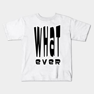 Whatever Kids T-Shirt